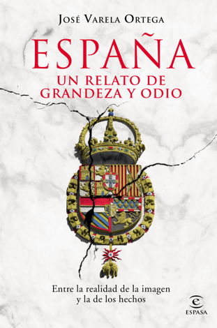 Libro España. Un relato de grandeza y odio - José Varela Ortega