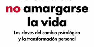 Libro El arte de no amargarse la vida (edición ampliada y actualizada) - Rafael Santandreu