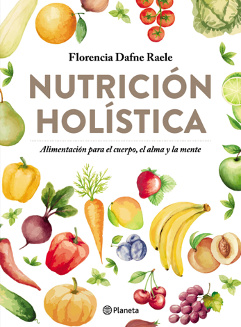 Libro Nutrición holística - Florencia Raele