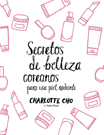 Libro Secretos de belleza coreanos para una piel radiante - Charlotte Cho