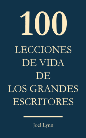 Libro 100 Lecciones de vida de los grandes escritores - Joel Lynn