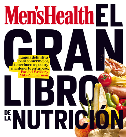 Libro Men's Health - El gran libro de la nutrición - Joel Webber & Mike Zimmerman