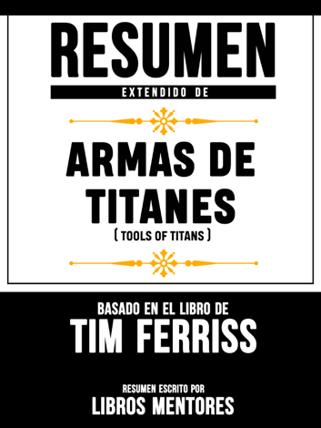 Libro Armas De Titanes (Tools Of Titans) – Resumen Del Libro De Tim Ferriss - Libros Mentores