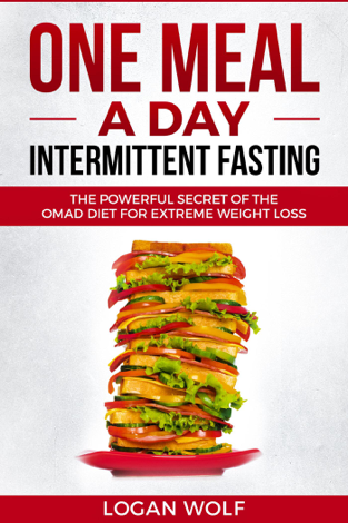 Libro ONE MEAL A DAY Intermittent Fasting: The Powerful Secret of the OMAD Diet for Extreme Weight Loss - Logan Wolf