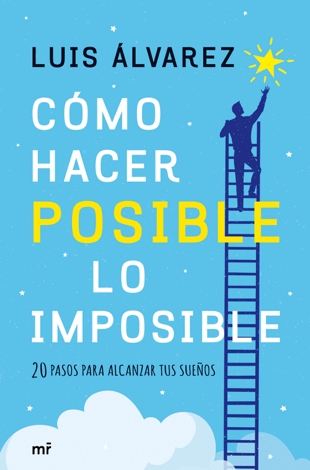 Libro Cómo hacer posible lo imposible - Luis Álvarez