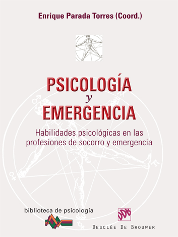 Libro Psicología y emergencia: Habilidades psicológicas en las profesiones de socorro y emergencia - Enrique Parada Torres