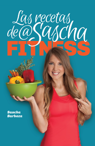 Libro Las recetas de @SaschaFitness - Sascha Barboza