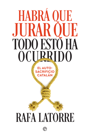 Libro Habrá que jurar que todo esto ha ocurrido - Rafa Latorre