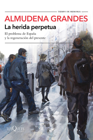 Libro La herida perpetua - Almudena Grandes