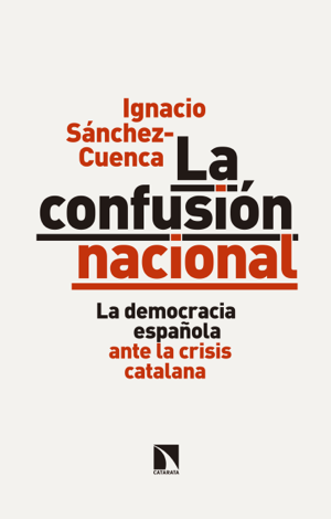Libro La confusión nacional - Ignacio Sánchez Cuenca