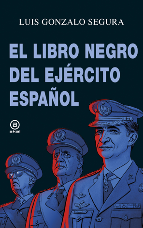 Libro El libro negro del Ejército español - Luis Gonzalo Segura