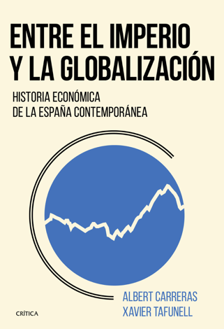 Libro Entre el imperio y la globalización - Xavier Tafunell & Albert Carreras