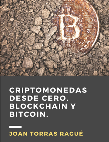 Libro Criptomonedas desde cero. Blockchain y Bitcoin - Joan Torras Rague