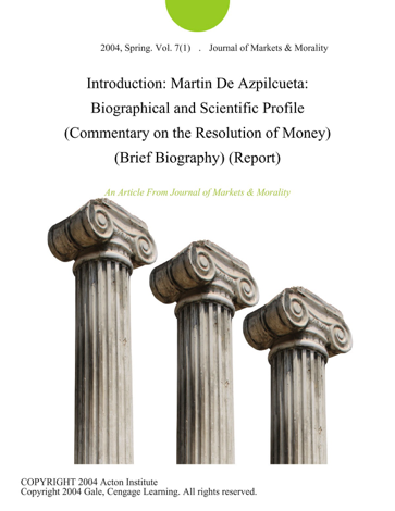 Libro Introduction: Martin De Azpilcueta: Biographical and Scientific Profile (Commentary on the Resolution of Money) (Brief Biography) (Report) - Journal of Markets & Morality