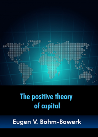 Libro The Positive Theory of Capital - Eugen von Böhm-Bawerk