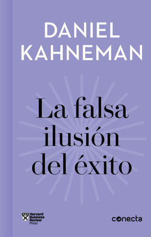 Libro La falsa ilusión del éxito (Imprescindibles) - Daniel Kahneman & Varios Autores