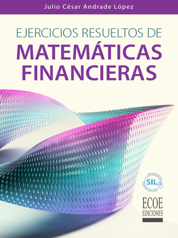 Libro Ejercicios resueltos de matemáticas financieras - Julio César Andrade López
