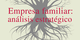 Libro Empresa familiar: análisis estratégico - Juan Francisco Corona Ramón