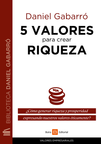 Libro 5 valores para crear riqueza - Daniel Gabarró