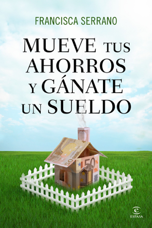 Libro Mueve tus ahorros y gánate un sueldo - Francisca Serrano Ruiz