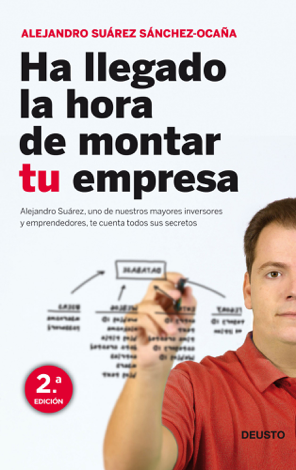 Libro Ha llegado la hora de montar tu empresa - Alejandro Suárez Sánchez-Ocaña