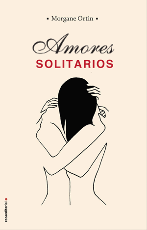 Libro Amores solitarios - Morgane Ortin