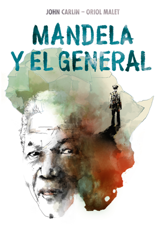 Libro Mandela y el general - John Carlin & Oriol Malet Muria
