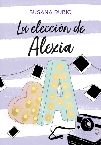 Libro La elección de Alexia (Saga Alexia 3) - Susana Rubio