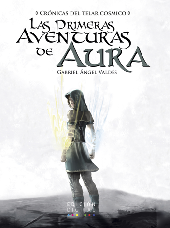 Libro Las primeras aventuras de Aura - Gabriel Ángel Valdés