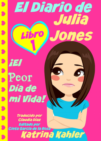 Libro El Diario de Julia Jones - Libro 1: ¡El Peor Día de mi Vida! - Katrina Kahler