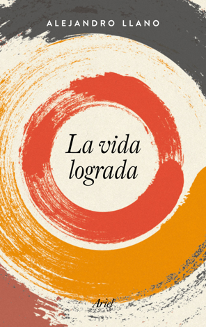 Libro La vida lograda - Alejandro Llano