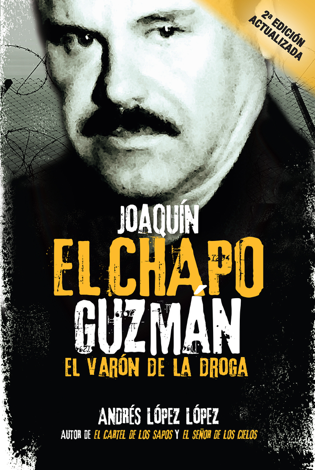 Libro Joaquín "El Chapo" Guzmán: El Varón de la Droga - Andrés López López