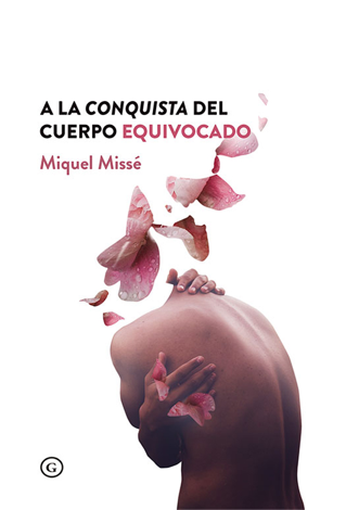 Libro A la conquista del cuerpo equivocado - Miquel Missé