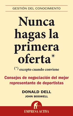 Libro Nunca hagas las primera oferta - Donald Dell & Josh Boswell
