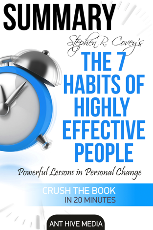 Libro Steven R. Covey’s The 7 Habits of Highly Effective People: Powerful Lessons in Personal Change  Summary - Ant Hive Media