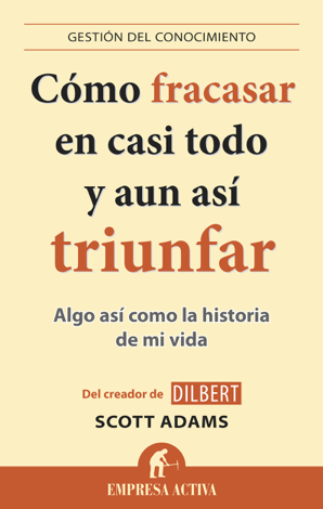 Libro Cómo fracasar en casi todo y aun así triunfar - Scott Adams