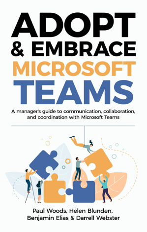 Libro Adopt & Embrace Microsoft Teams - Paul Woods