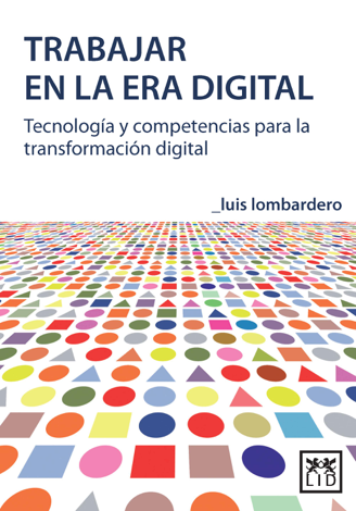 Libro Trabajar en la era digital - Luis Lombardero