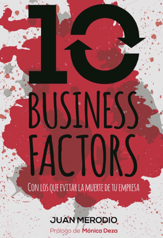 Libro 10 Business Factors... con los que evitar la muerte de tu empresa - Juan Merodio